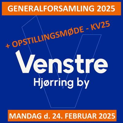 Generalforsamling 2025 + Opstillingsmøde KV25 - Venstre Hjørring by